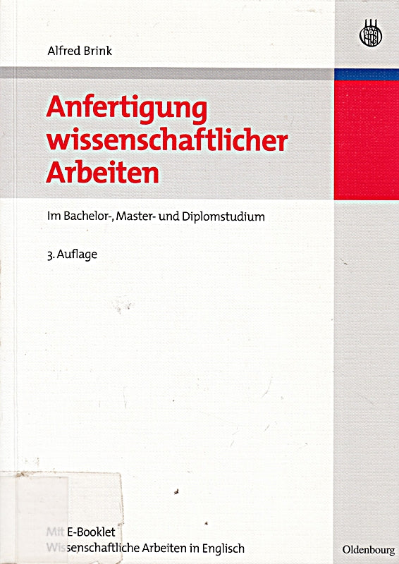 Anfertigung wissenschaftlicher Arbeiten: Ein prozessorientierter Leitfaden zur Erstellung von Bachelor- Master- und Diplomarbeitenin acht ... und Diplomarbeiten in acht Lerneinheiten