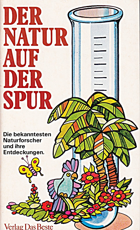 Der Natur auf der Spur die bekanntesten Naturforscher und ihre Entdeckungen