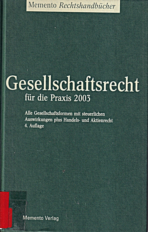 Gesellschaftsrecht für die Praxis 2003. Alle Gesellschaftsformen mit steuerlichen Auswirkungen plus Handels- und Aktienrecht
