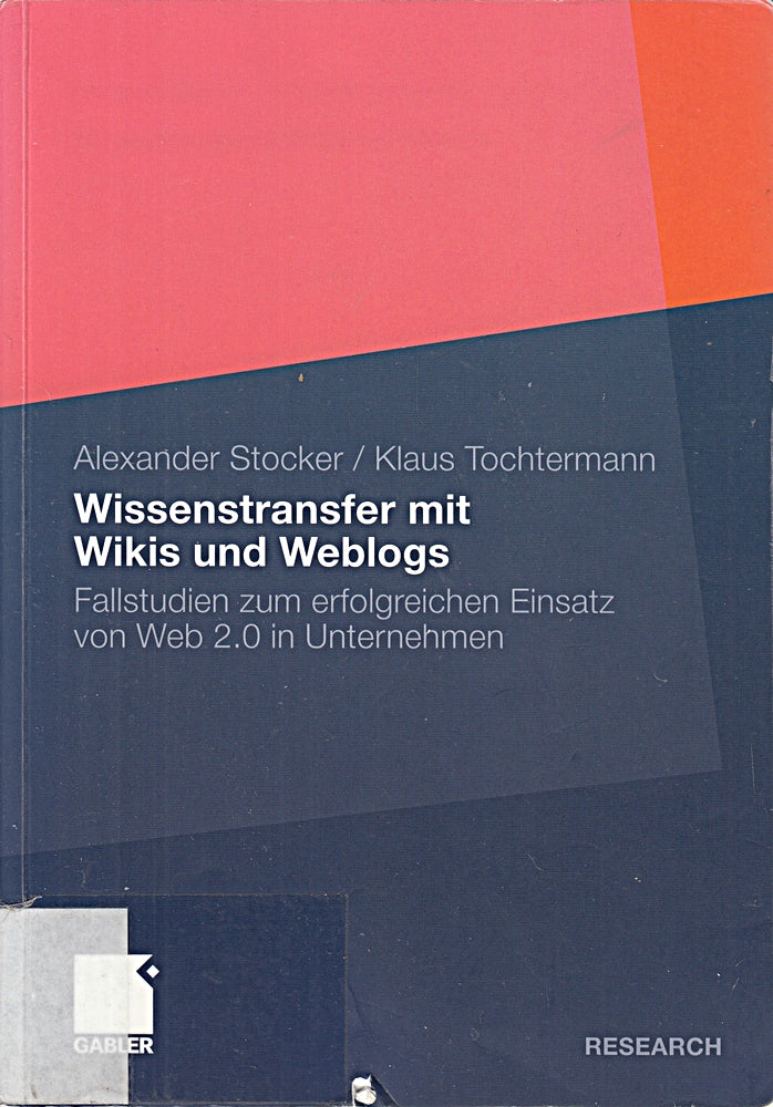 Wissenstransfer mit Wikis und Weblogs: Fallstudien zum erfolgreichen Einsatz von Web 2.0 in Unternehmen (German Edition)