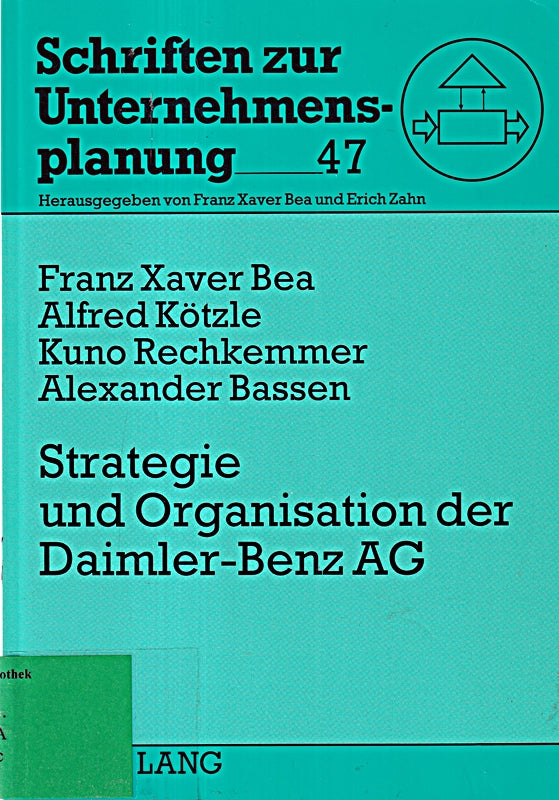 Strategie und Organisation der Daimler-Benz AG. Eine Fallstudie (Schriften zur Unternehmensplanung Band 47)
