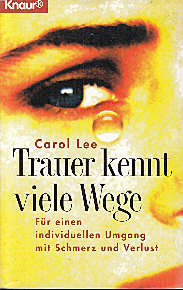 Trauer kennt viele Wege: Für einen individuellen Umgang mit Schmerz und Verlust (Knaur Taschenbücher. Sachbücher)