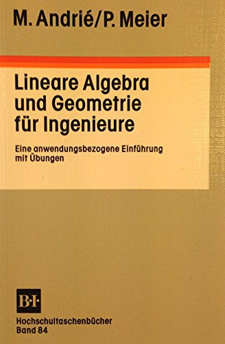 Lineare Algebra und Geometrie für Ingenieure: Eine anwendungsbezogene Einführung mit Übungen (BI - Hochschultaschenbücher)