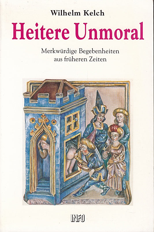 Heitere Unmoral : merkwürdige Begebenheiten aus früheren Zeiten. 3881901531