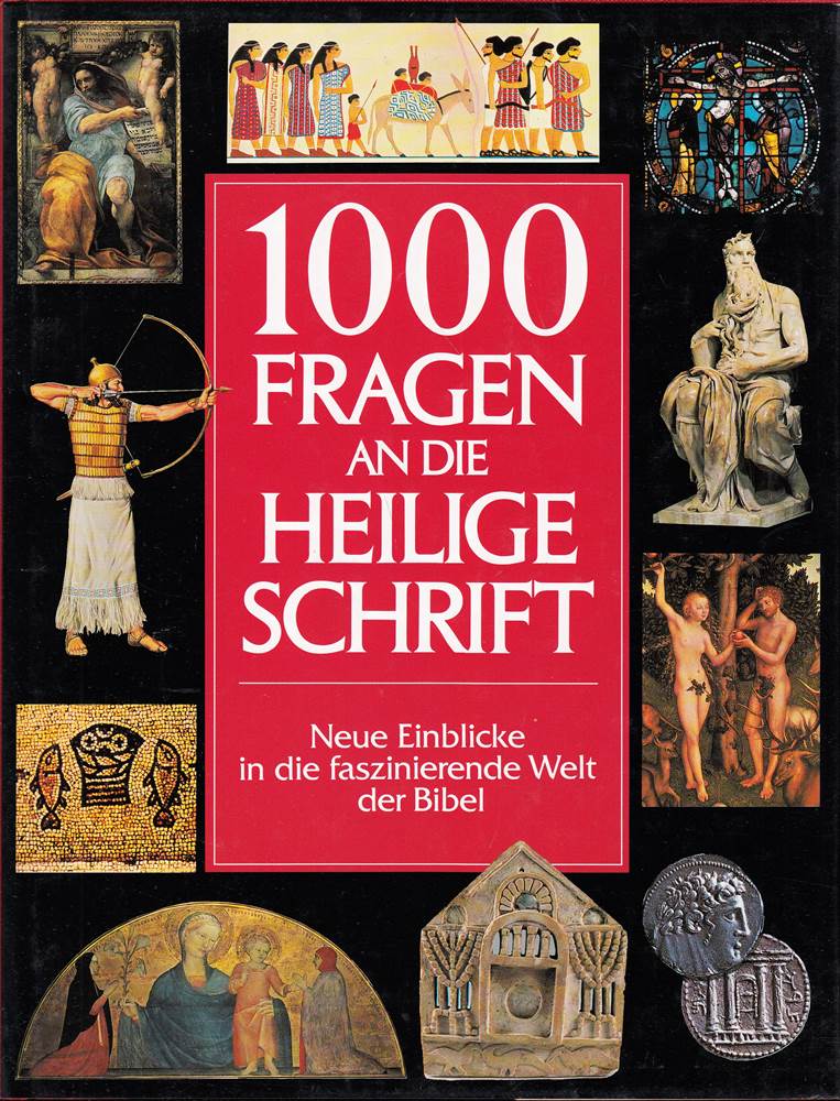 1000 Fragen an die Heilige Schrift: Neue Einblicke in die faszinierende Welt der Bibel