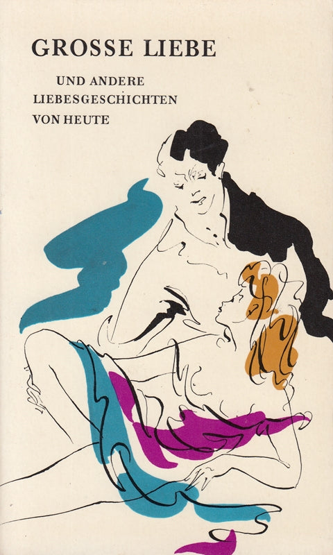 Grosse Liebe und andere Liebesgeschichten von heute