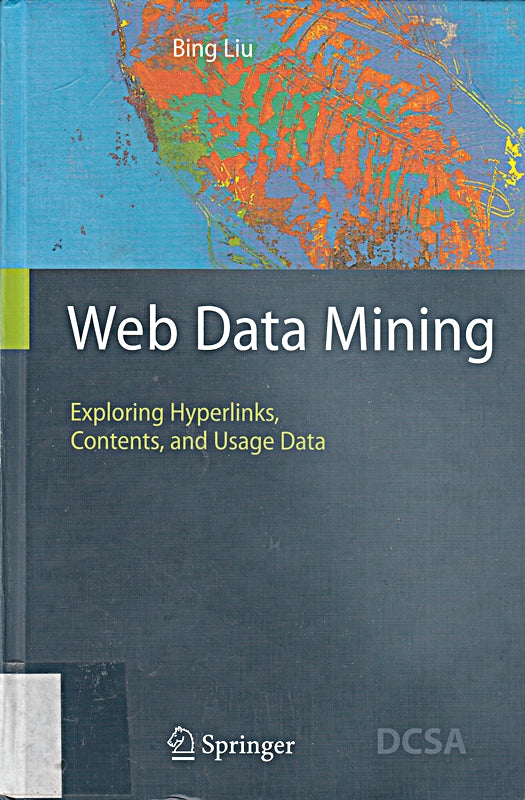 Web Data Mining: Exploring Hyperlinks Contents and Usage Data (Data-Centric Systems and Applications) by Bing Liu (2011-07-01)