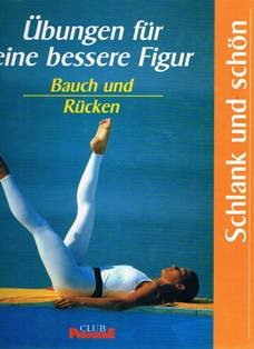 Schlank und schön : Übungen für eine bessere Figur. Bauch Und Rücken