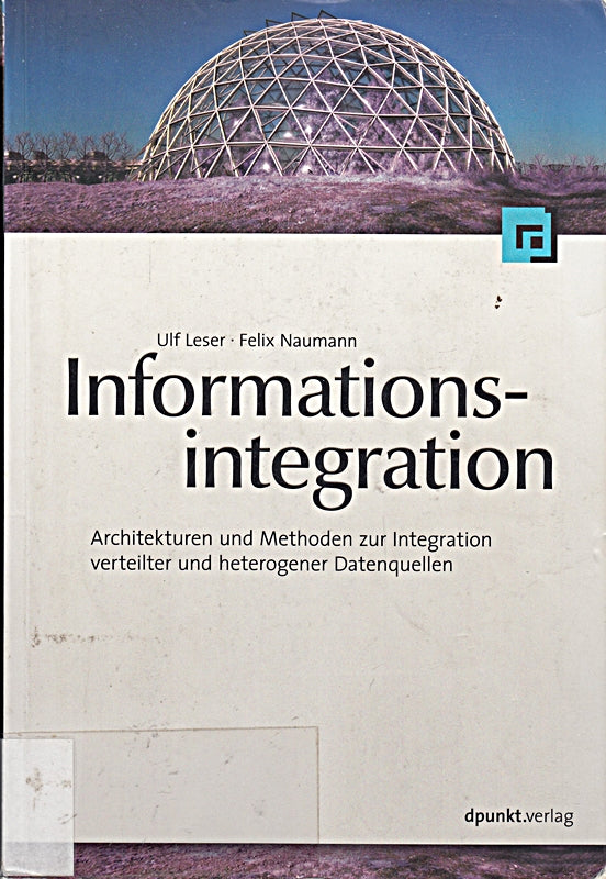 Informationsintegration: Architekturen und Methoden zur Integration verteilter und heterogener Datenquellen