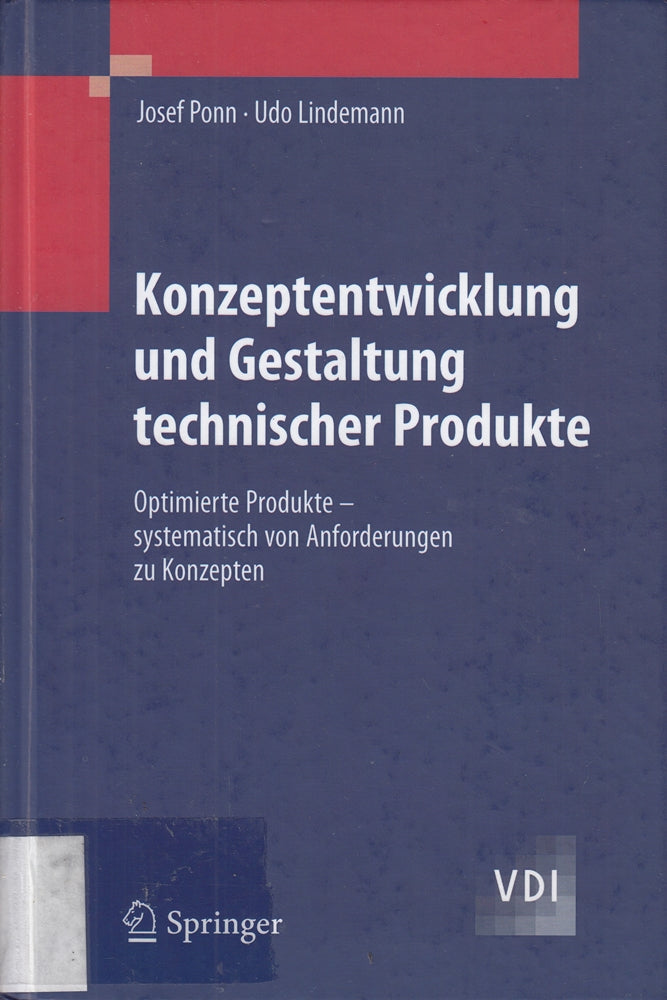 Konzeptentwicklung und Gestaltung technischer Produkte: Optimierte Produkte - systematisch von Anforderungen zu Konzepten (VDI-Buch)