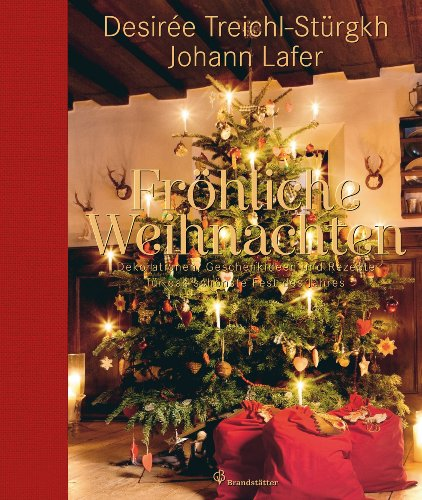 Fröhliche Weihnachten - Dekorationen Geschenkideen und Rezepte für das schönste Fest des Jahres