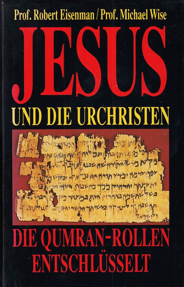 Jesus und die Urchristen. Die Qumran-Rollen entschlüsselt.