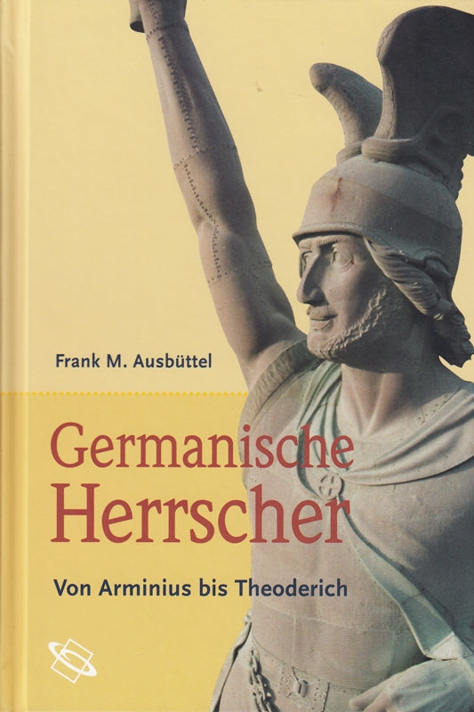 Frank M. Aubüttel: Germanische Herrscher - Von Arminius bis Theoderich