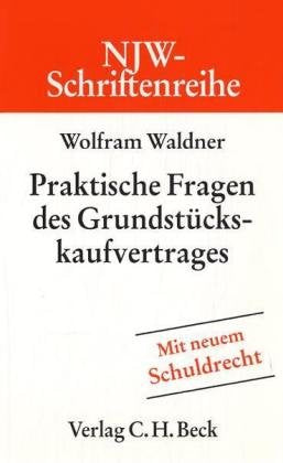 Praktische Fragen des Grundstückskaufvertrages (NJW-Schriftenreihe: Schriftenreihe der Neuen Juristischen Wochenschrift Band 69)