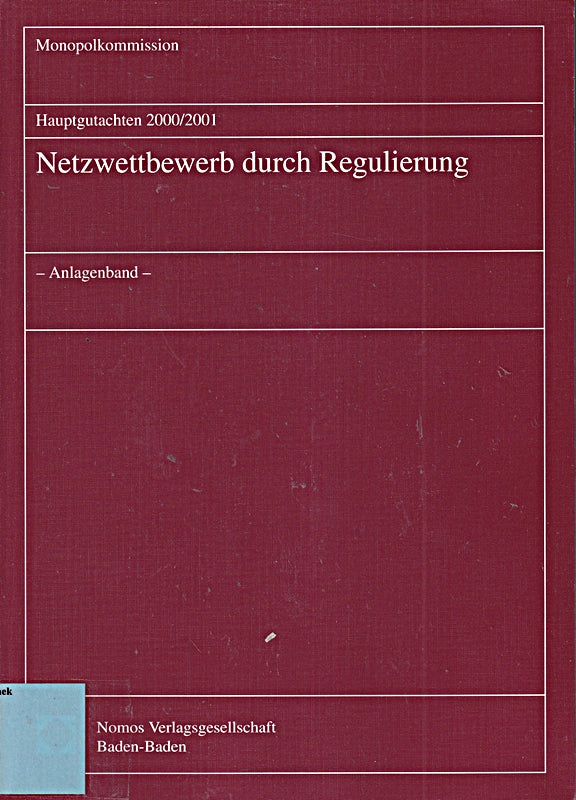 Hauptgutachten 2000/2001 - Netzwettbewerb durch Regulierung: - Anlagenband - (Monopolkommission - Hauptgutachten Band 14)