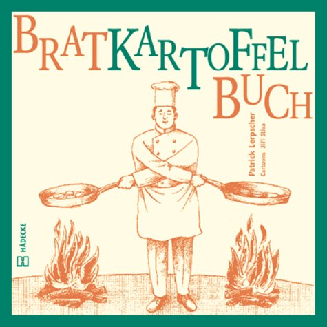Bratkartoffelbuch: Prominente professionelle und bürgerliche Verhältnisse zu einem bodenständigen Kulturgut