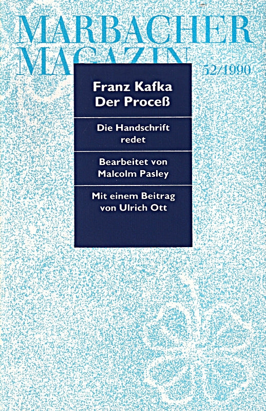 Marbacher Magazin 52/1990. Franz Kafka: Der Process. Die Handschrift redet. Beabreitet v. Malcolm Pasley. Mit einem Beitrag von U. Ott.