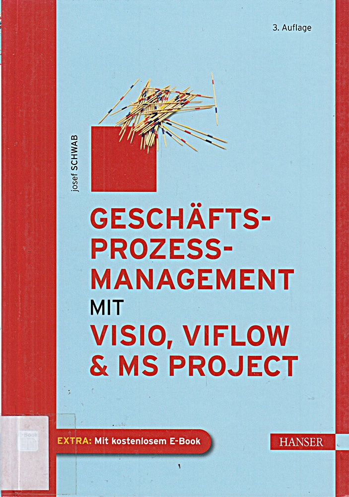 Geschäftsprozessmanagement mit Visio ViFlow und MS Project: EXTRA: Mit kostenlosem E-Book. Zugangscode im Buch