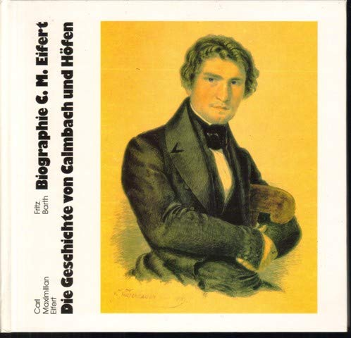 Geschichte von Calmbach und Höfen.Biographie C.M.Eifert