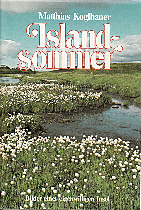 Islandsommer : Bilder e. eigenwilligen Insel.