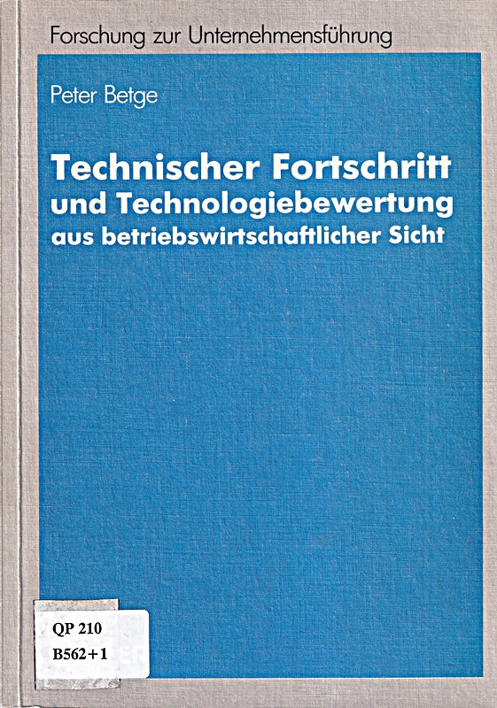 Technischer Fortschritt und Technologiebewertung aus Betriebswirtschaftlicher Sicht (Betriebswirtschaftliche Forschung zur Unternehmensfeuhrung) ... zur Unternehmensführung 20 Band 20)