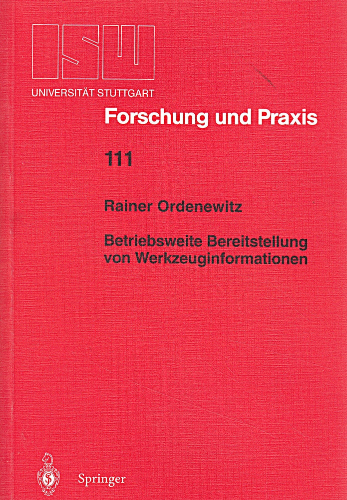 Betriebsweite Bereitstellung von Werkzeuginformationen (ISW Forschung und Praxis: Berichte aus dem Institut für Steuerungstechnik der ... der Universität Stuttgart)