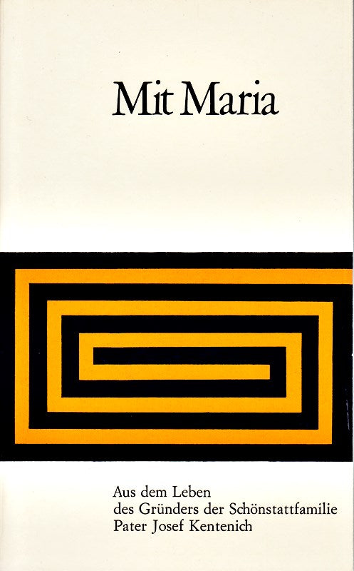 Mit Maria : aus d. Leben d. Gründers d. Schönstattfamilie Pater Josef Kentenich.