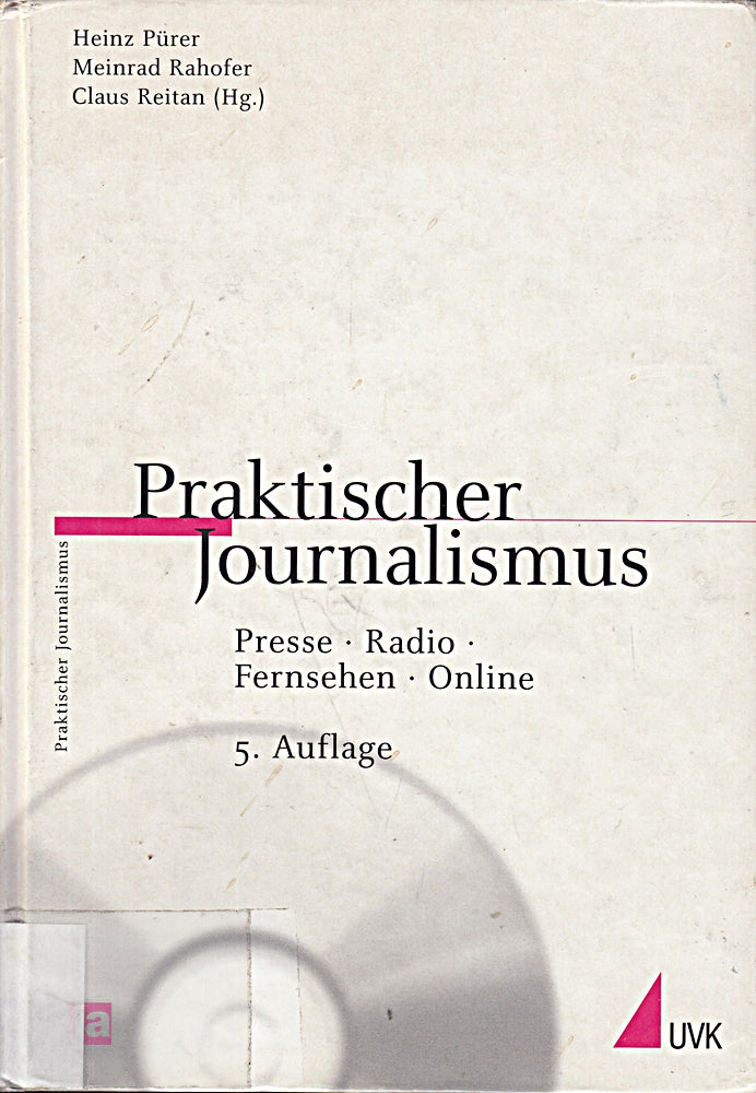 Praktischer Journalismus: Presse Radio Fernsehen Online. Inklusive CD-ROM mit journalistischen Beispielen
