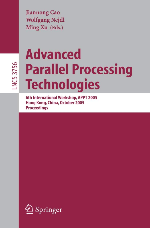 Advanced Parallel Processing Technologies: 6th International Workshop APPT 2005 Hong Kong China October 27-28 2005 Proceedings (Lecture Notes in Computer Science 3756 Band 3756)