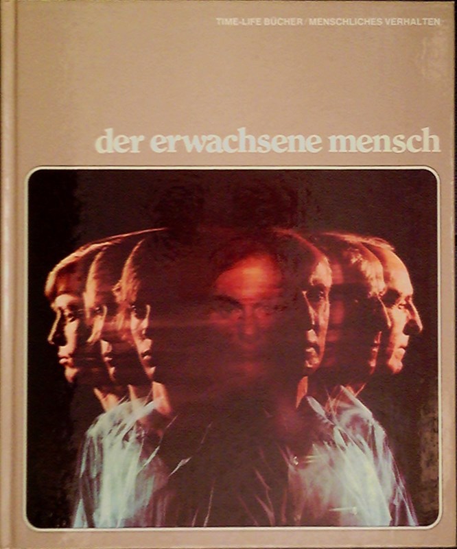 Der erwachsene Mensch. Time Life Reihe: Menschliches Verhalten