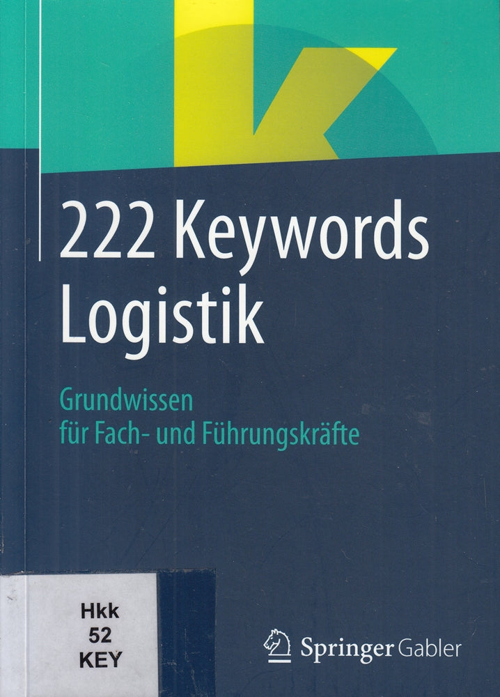 222 Keywords Logistik: Grundwissen für Fach- und Führungskräfte (German Edition)