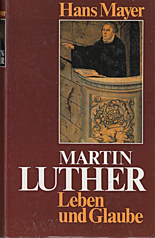 Hans Mayer: Martin Luther - Leben und Glaube