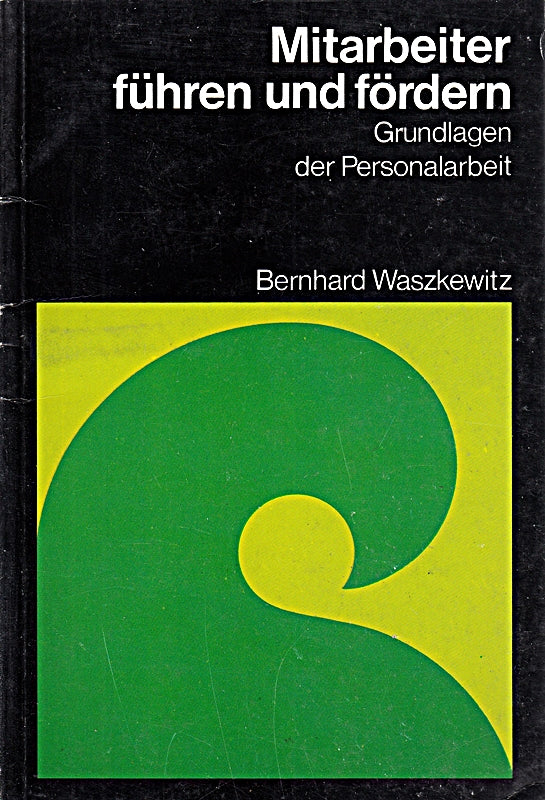 Mitarbeiter führen und fördern. Grundfragen der Personalarbeit