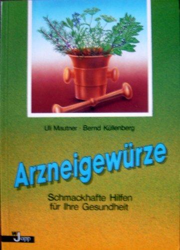 Arzneigewürze. Schmackhafte Hilfen für Ihre Gesundheit