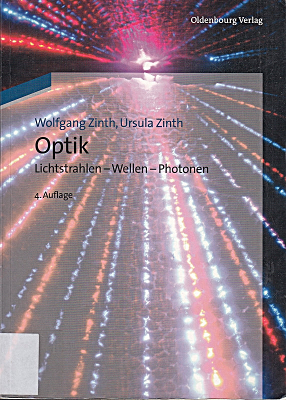 Optik: Lichtstrahlen - Wellen - Photonen
