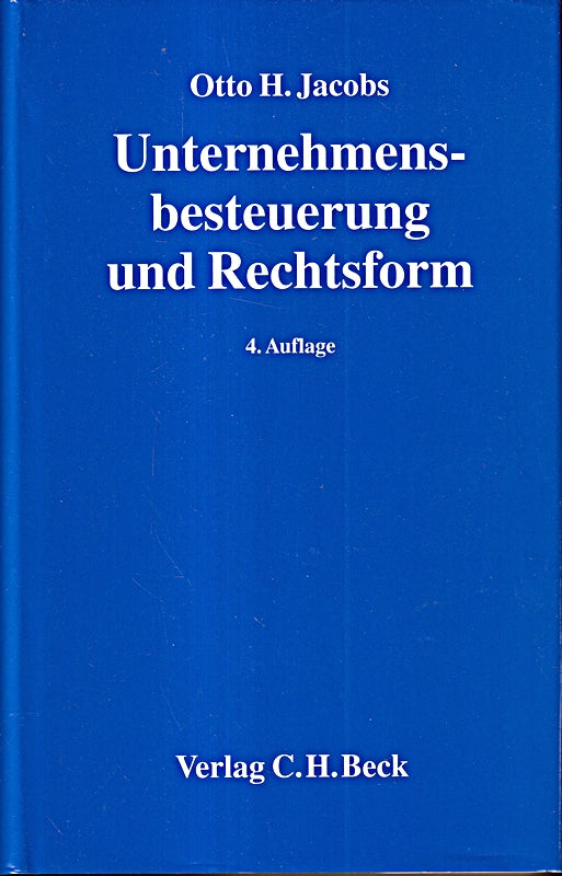 Unternehmensbesteuerung und Rechtsform: Handbuch zur Besteuerung deutscher Unternehmen