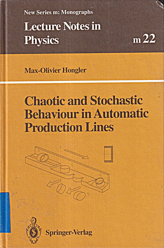 Chaotic and Stochastic Behaviour in Automatic Production Lines (LECTURE NOTES IN PHYSICS NEW SERIES M)