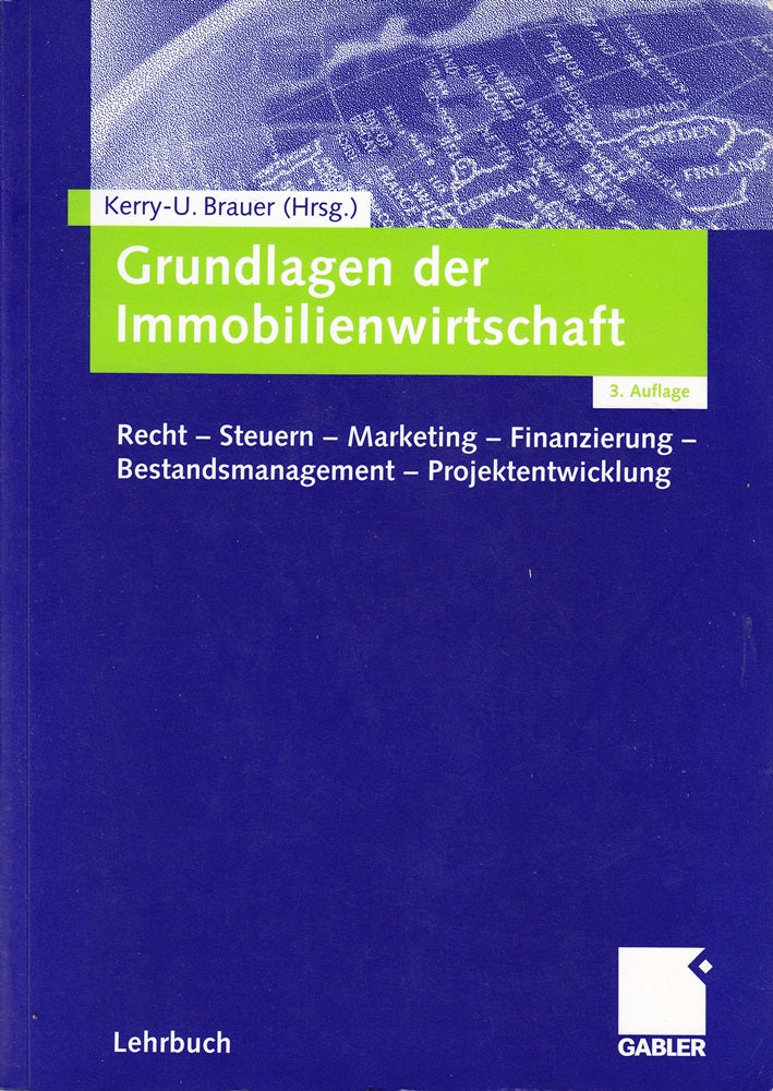 Grundlagen der Immobilienwirtschaft. Recht-Steuern-Marketing-Finanzierung-Bestandsmanagement-Projektentwicklung