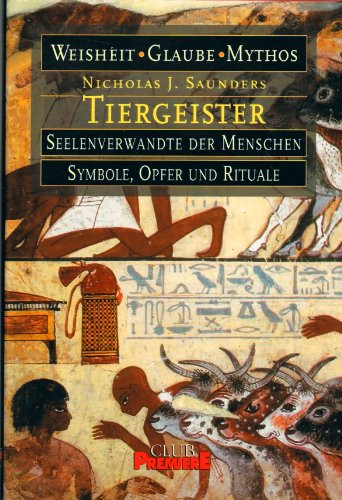 Tiergeister - Seelenverwandte der Menschen - Symbole Opfer u. Rituale