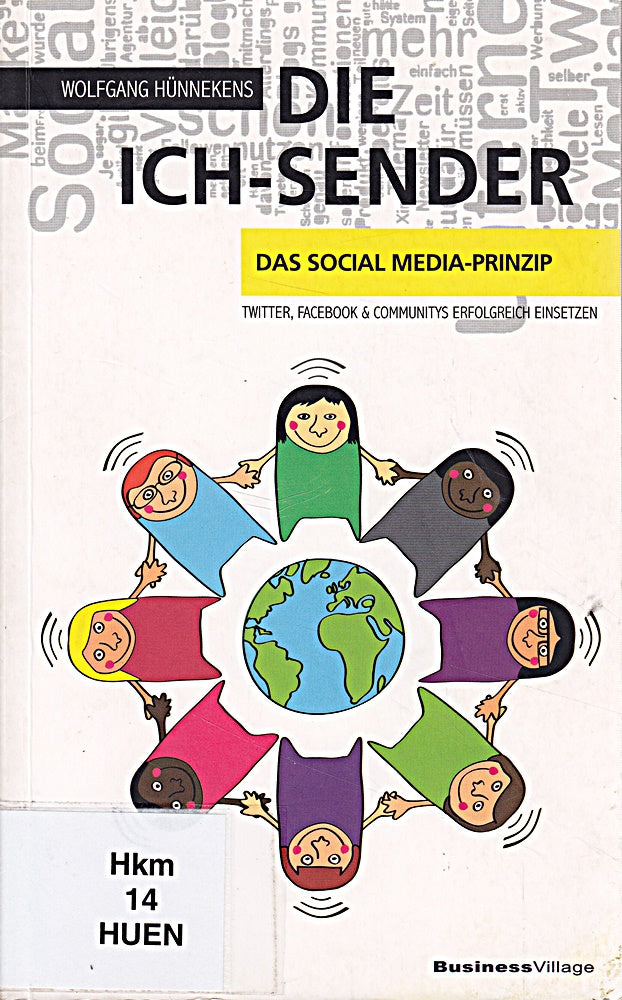 Die Ich-Sender: Das Social Media-Prinzip - Twitter Facebook & Communities erfolgreich einsetzen
