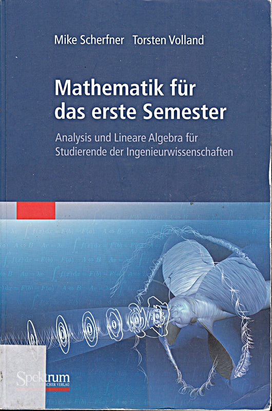 Mathematik für das erste Semester: Analysis und Lineare Algebra für Studierende der Ingenieurwissenschaften