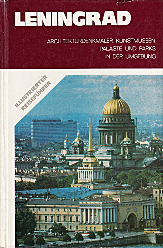 Leningrad. Illustrierter Reiseführer. Architekturdenkmäler Kunstmuseen Paläste und Park in der Umgebung. Texte der Abschnitte und Zusammenstellung von I. A. Bartenew und V. N. Batashkowa.