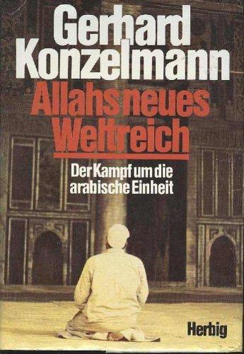 Allahs neues Weltreich der Kampf um die arabische Einheit