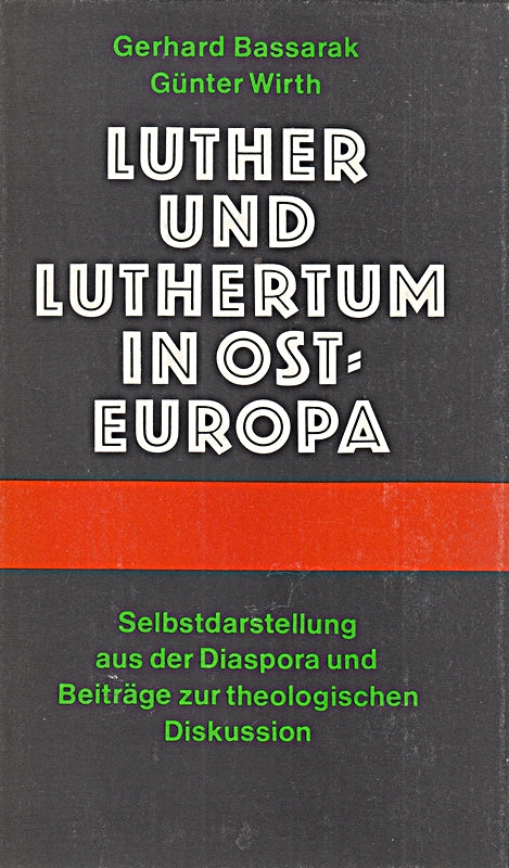 Luther und Luthertum in Osteuropa. Selbstdarst. aus d. Diaspora u. Beitr. zur theolog. Diskussion.
