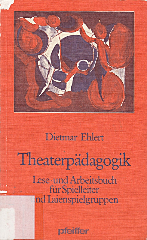 Theaterpädagogik. Lese- und Arbeitsbuch für Spielleiter und Laienspielgruppen