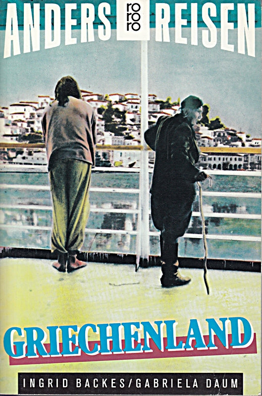 Griechenland: Ein Reisebuch in den Alltag (anders reisen) (rororo sachbuch)