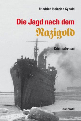 Die Jagd nach dem Nazigold: Kriminalroman