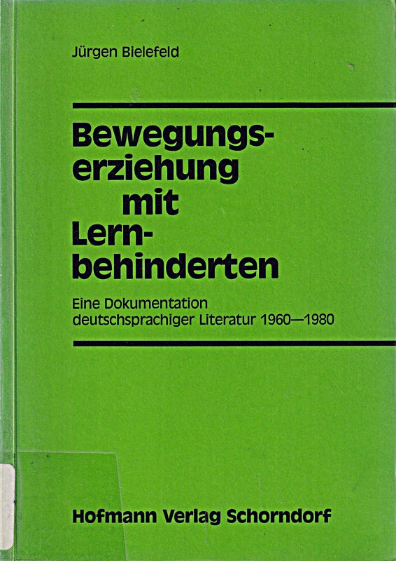 Bewegungserziehung mit Lernbehinderten: Eine Literaturdokumentation deutschsprachiger Beiträge 1960-1980