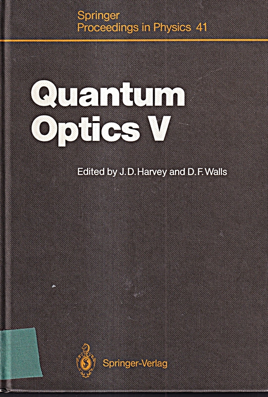 Quantum Optics V: Proceedings of the Fifth International Symposium Rotorua New Zealand February 13?17 1989 (Springer Proceedings in Physics 41 Band 41)