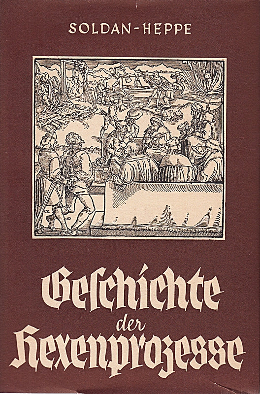 Geschichte der Hexenprozesse. Mit dreiunddreißig (33) zeitgenössischen Abbildungen.